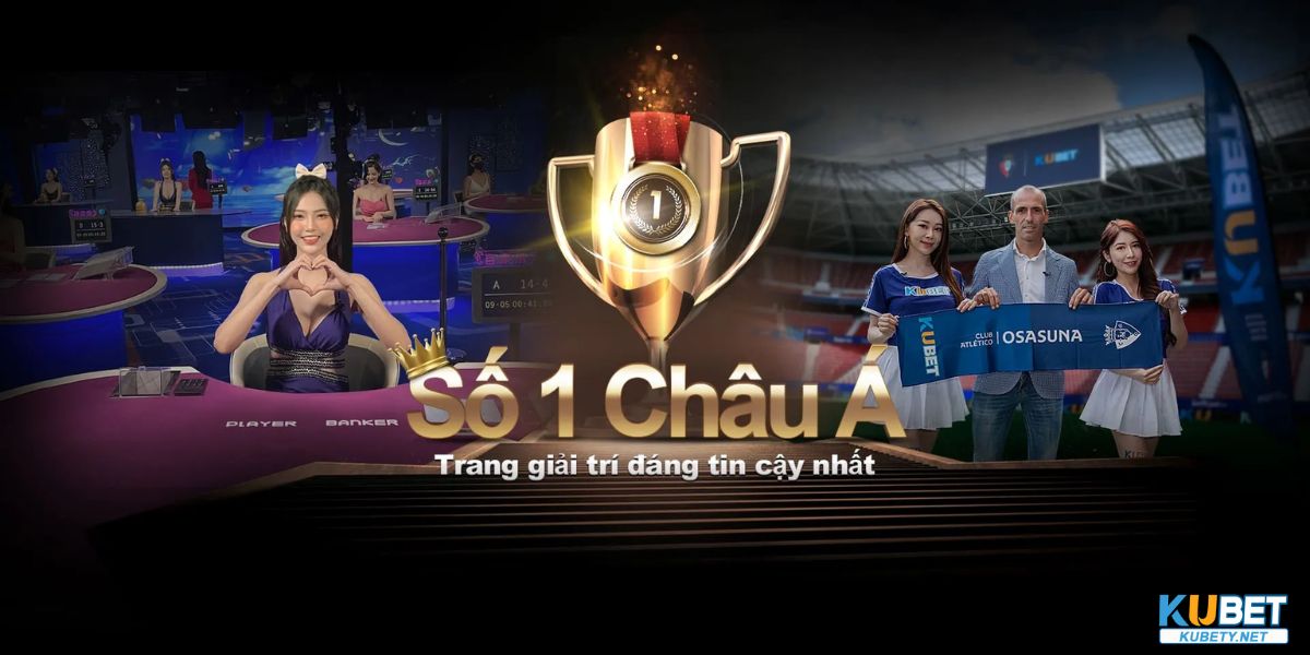 kubet dia chi uy tin hang dau chau a