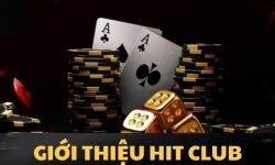 Hit Club – Thiên Đường Đổi Thưởng Đáng Tin Cậy Nhất Năm 2024