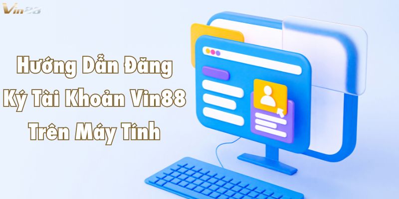 huong dan dang ky tai khoan vin88 tren may tinh huong dan dang ky tai khoan vin88 tren may tinh