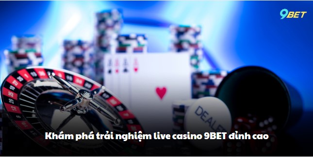 live casino 9bet 1 live casino 9bet 1