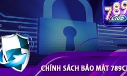 Chính sách bảo mật 789club – Cam kết minh bạch và uy tín Chính sách bảo mật 789club – Cam kết minh bạch và uy tín
