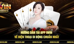 Hướng dẫn tải app IWIN về điện thoại di động chuẩn nhất
