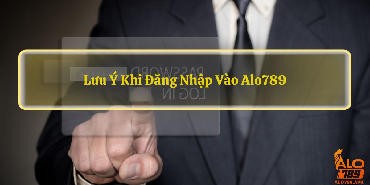 luu y khi dang nhap vao alo789