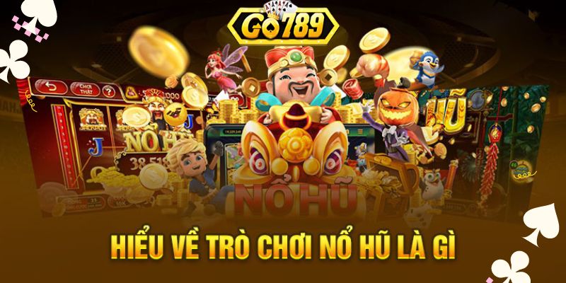 no hu go789 la gi nhung uu diem noi bat